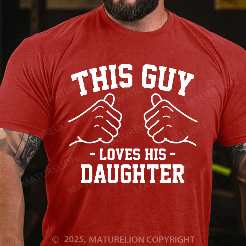 Maturelion Men's T-shirt This guy loves his daughter Father's Day T-shirt