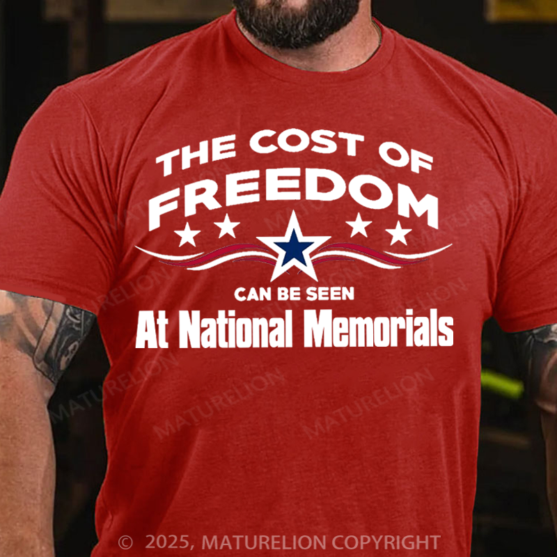 Maturelion Men's T-Shirt The Cost Of Freedom, Can Be Seen, At National Memorials Cotton T-Shirt