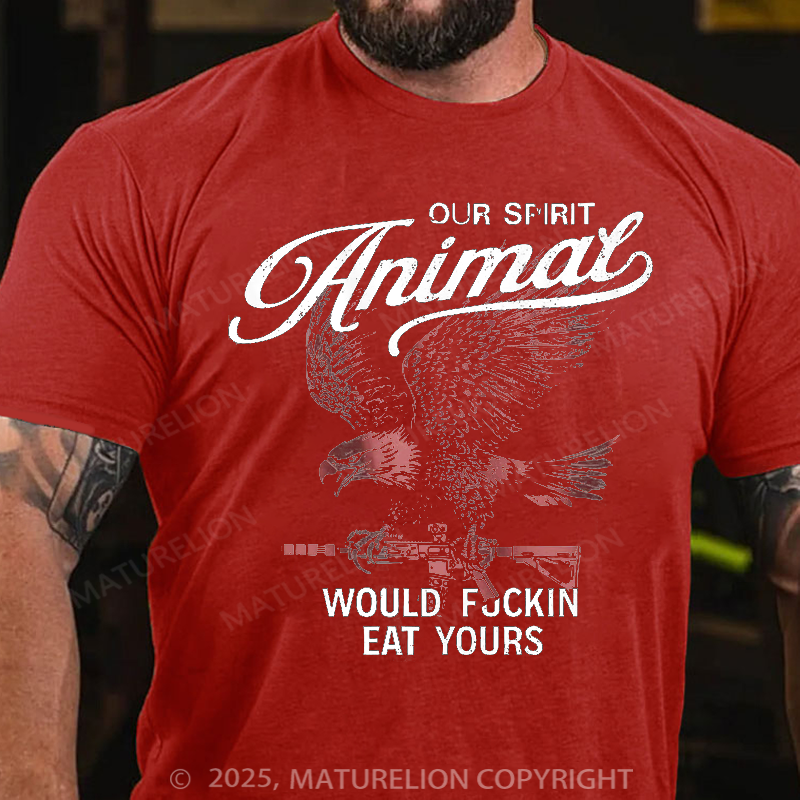 Maturelion Men's T-Shirt Our Spirit Animal Would Fuckin Eat Yours Cotton T-Shirt