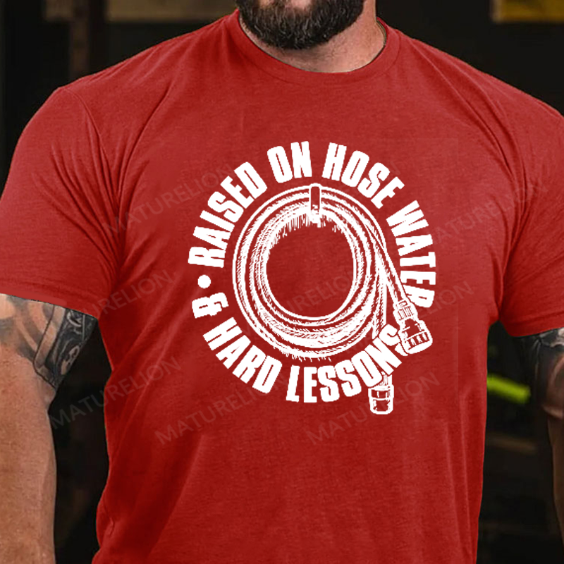 Maturelion Men's T-Shirt Raised On Hose Water Hard Lessons Cotton T-Shirt