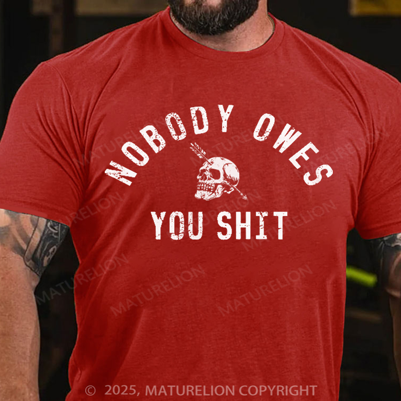 Maturelion Men's T-Shirt Nobody Owes You Shit Skull Cotton T-Shirt