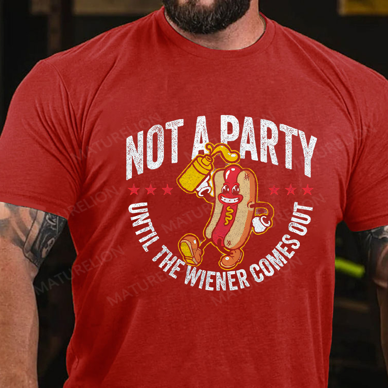 Maturelion Men's T-Shirt Not A Party Until The Wiener Comes Out Cotton T-Shirt