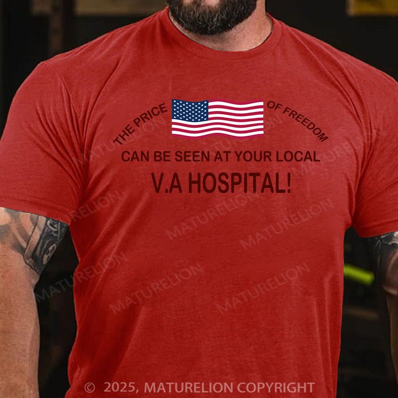 Maturelion Men's T-shirt THE PRICE OF FREEDOM CAN BE SEEN AT YOUR LOCAL VA HOSPITAL! Cotton T-shirt