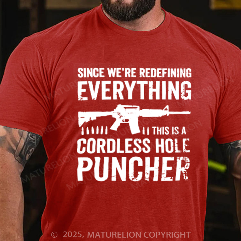 Maturelion Men's T-Shirt Since We Are Redefining Everything Cordless Hole Puncher USA Patriotic Cotton T-Shirt