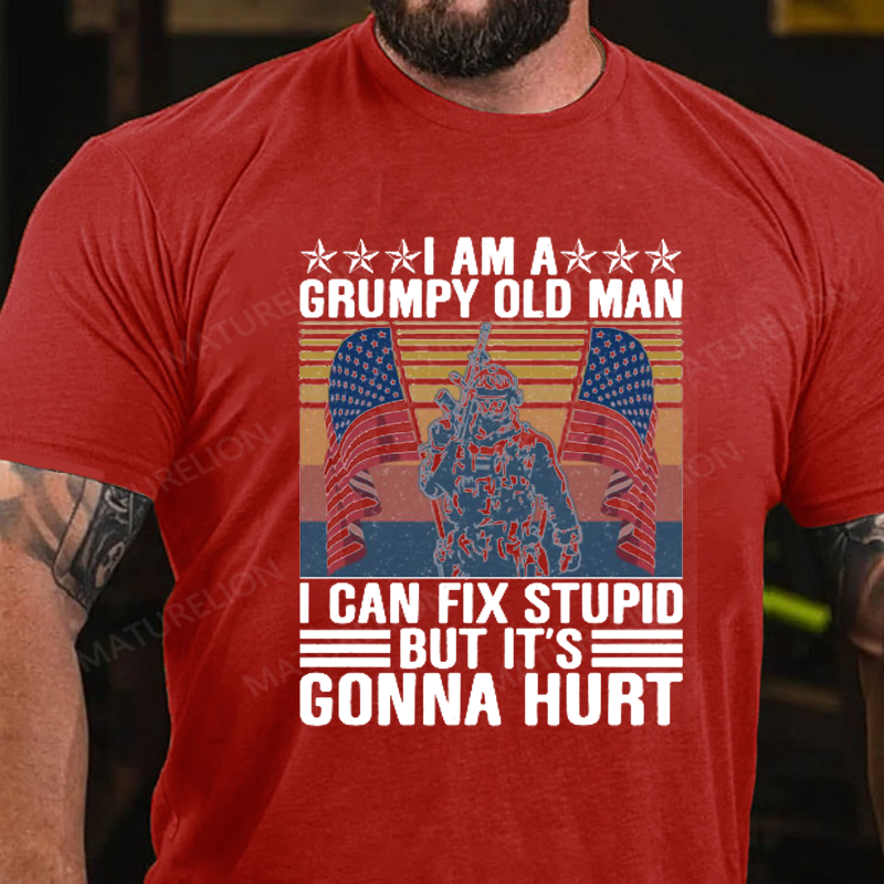 Maturelion Men's T-Shirt I Am A Grumpy Old Man I Can Fix Stupid But It’s Gonna Hurt Cotton T-Shirt
