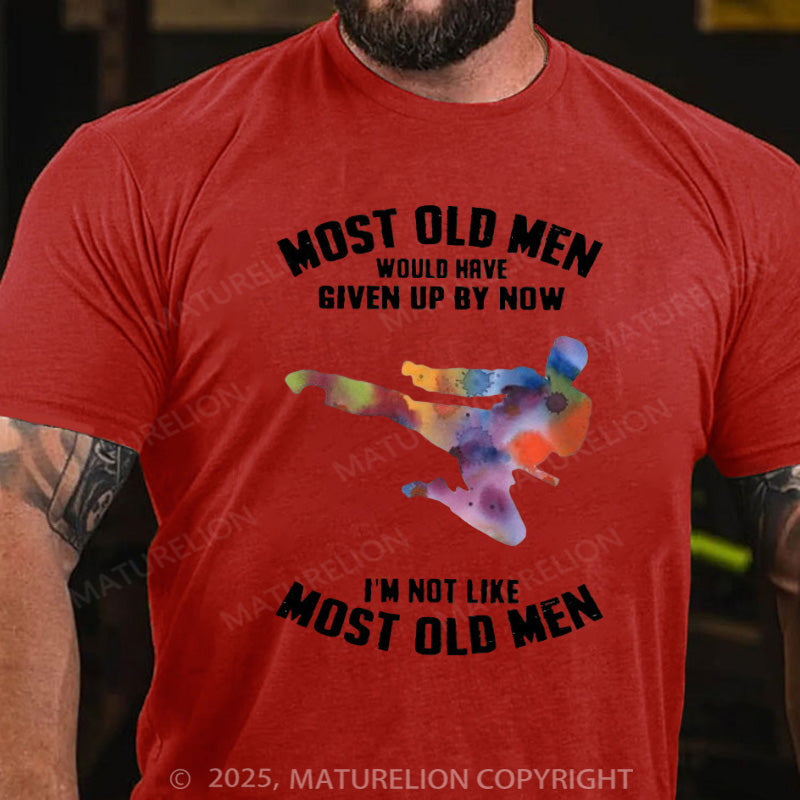 Maturelion Men's T-shirt Most Old Men Would Have Given Up By Now Cotton T-shirt