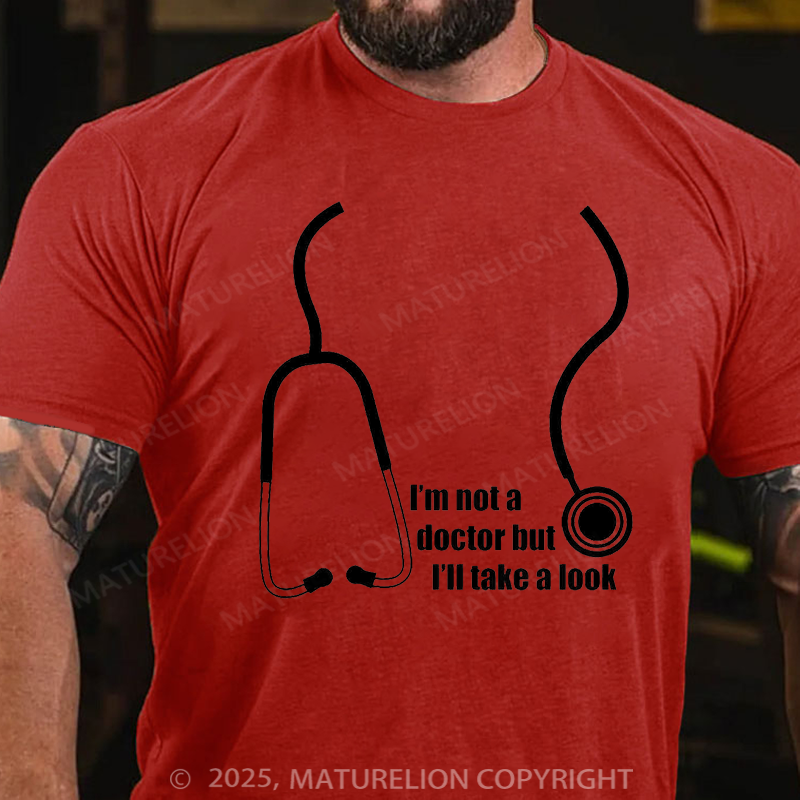 Maturelion Men's T-Shirt I'm Not A Doctor But I'll Take A Look Cotton T-Shirt