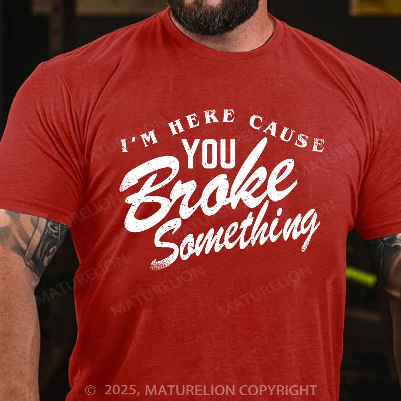 Maturelion Men's T-shirt Broke Something Cotton T-shirt