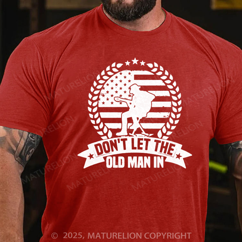 Maturelion Men's T-Shirt Don't Let The Old Man In Vintage Cotton T-Shirt
