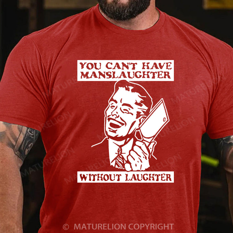 Maturelion Men's T-shirt You Can't Have Manslaughter Without Laughter Cotton T-shirt