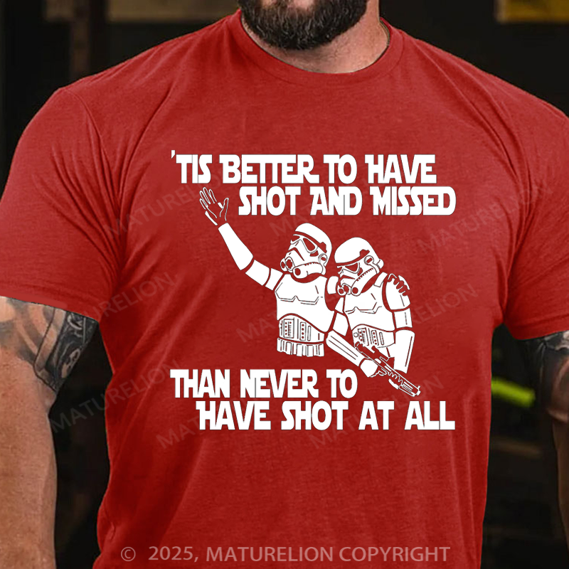 Maturelion Men's T-Shirt Stormtrooper Tis better to have shot and missed than never to have shot at all Cotton T-Shirt