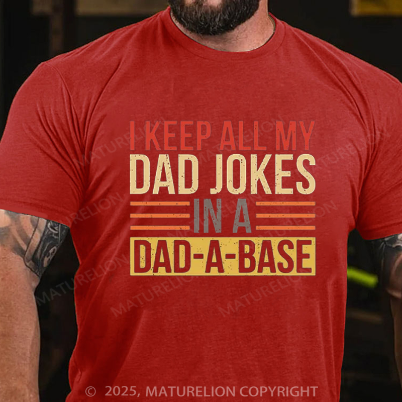 Maturelion Men's T-shirt I Keep All My Dad Jokes In A Dad-a-base Father's Day T-shirt
