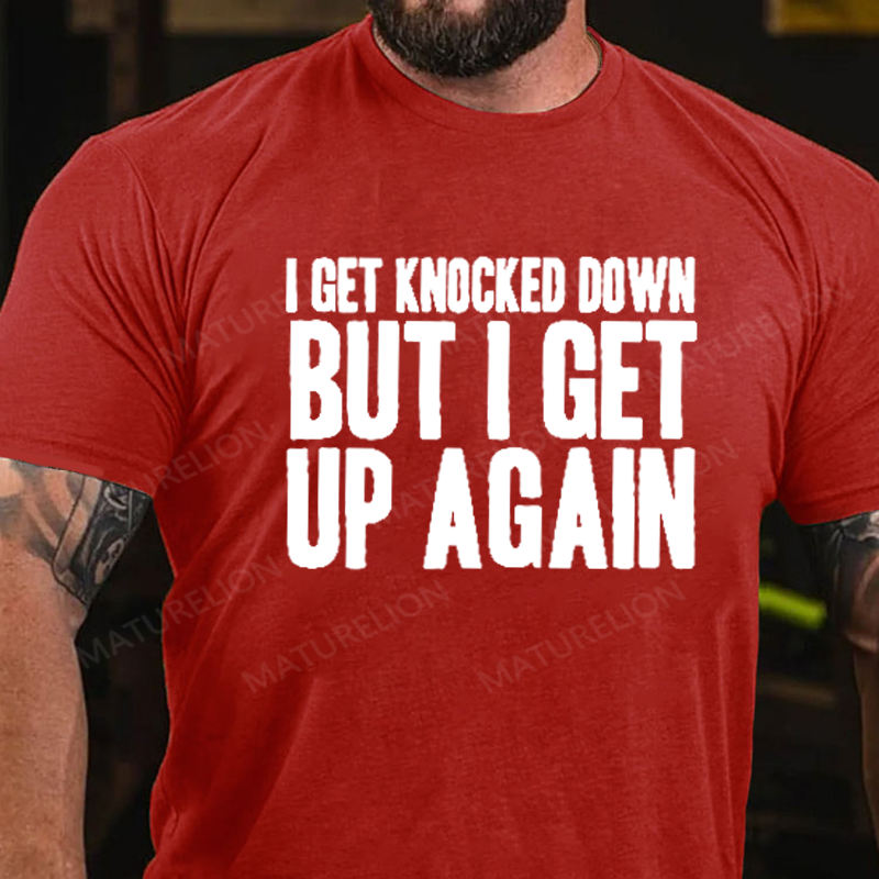 Maturelion Men's T-Shirt I Get Knocked Down I Get Up Again Cotton T-Shirt