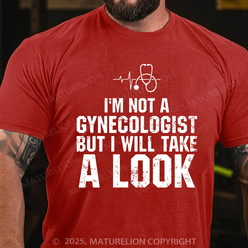 I'm Not A Gynecologist, But I Will Take A Look Men's Cotton T-shirt