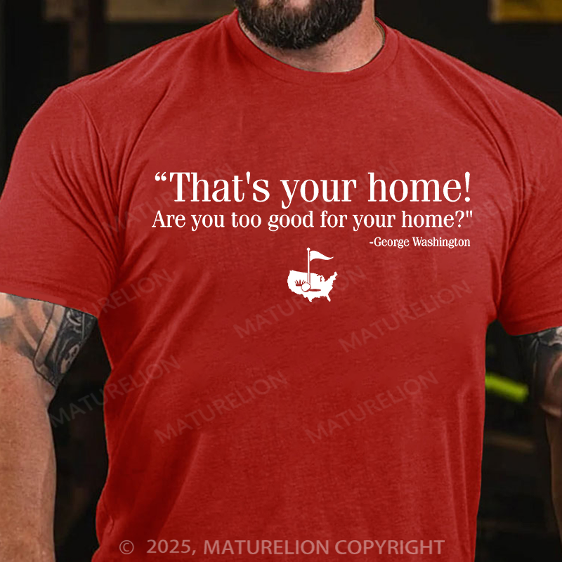 Maturelion Men's T-shirt That's Your Home Cotton T-shirt
