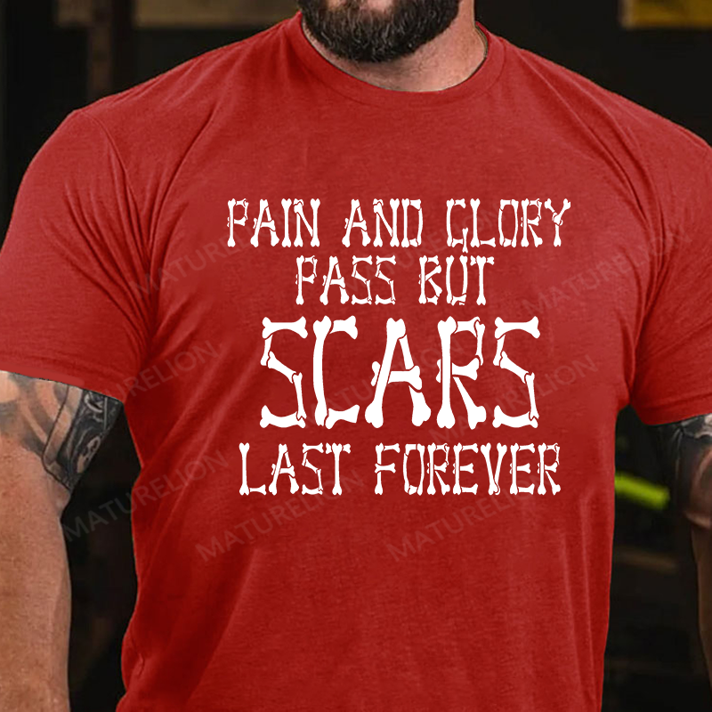 Maturelion Men's T-Shirt Pain And Glory Pass But Scars Last Forever Cotton T-Shirt