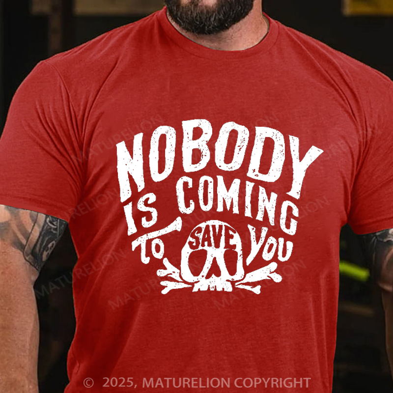 Maturelion Men's T-Shirt Nobody Is Coming To Save You Skull Cotton T-Shirt