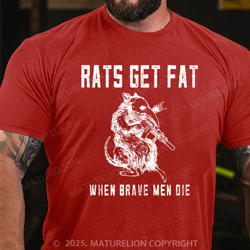 Maturelion Men's T-Shirt Rats Get Fat When Brave Men Die Cotton T-Shirt