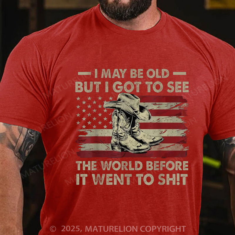 Maturelion Men's T-shirt I May Be Old But Got To See The World Before It Went To Sh!t Cotton T-shirt