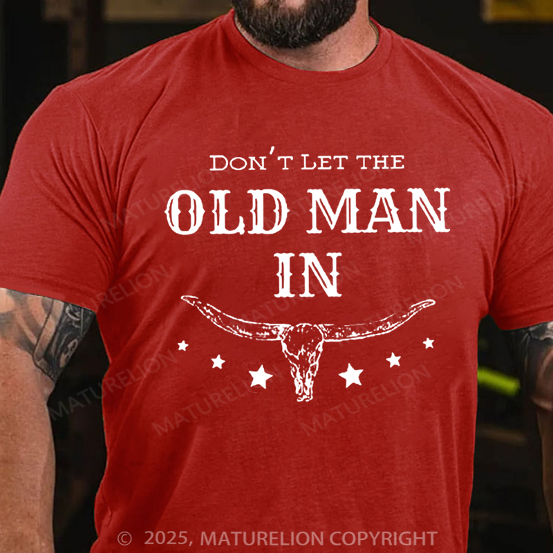 Maturelion Men's T-Shirt Don't Let The Old Man in Cotton T-Shirt