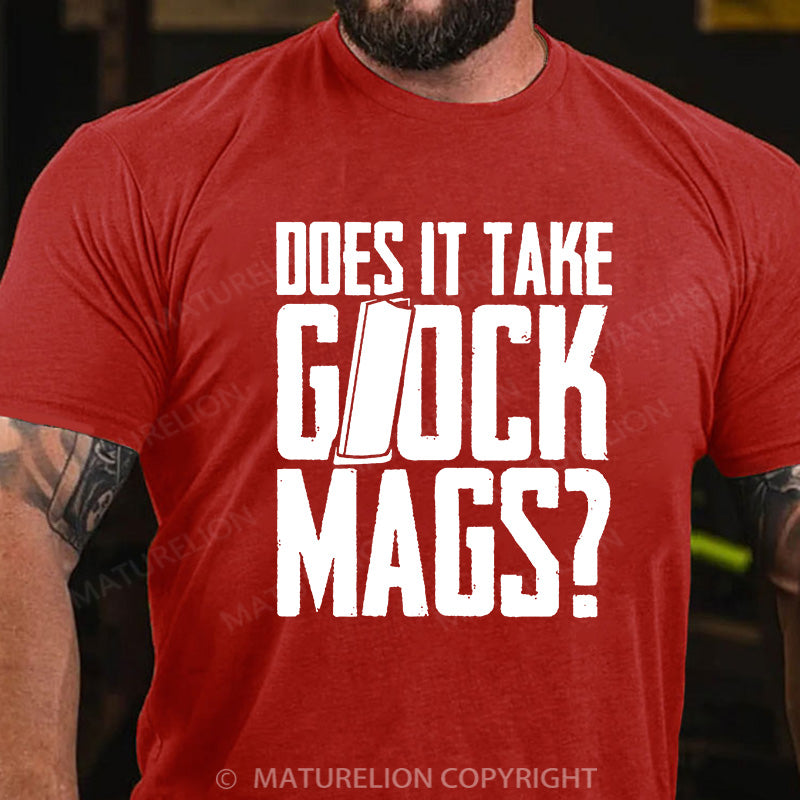 Maturelion Men's T-shirt Does It Take Glock Mags Cotton T-shirt