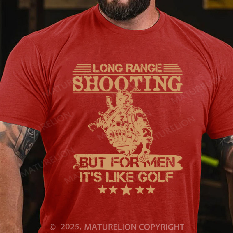 Maturelion Men's T-shirt Long range shooting it's like golf but for men Cotton T-shirt