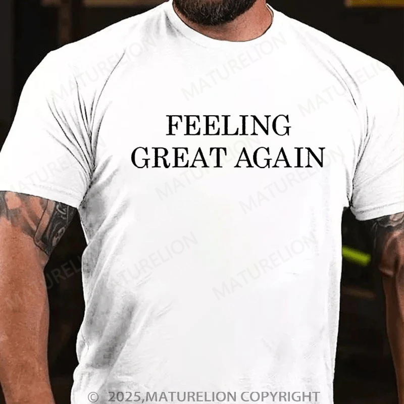 Maturelion Men's T-Shirt Feeling Great Again T-Shirt