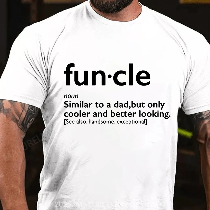 Maturelion Men's T-shirt Fun-cle Similar To A Dad Only Cooler And Better Looking Handsom, Exceptional Father's Day T-shirt