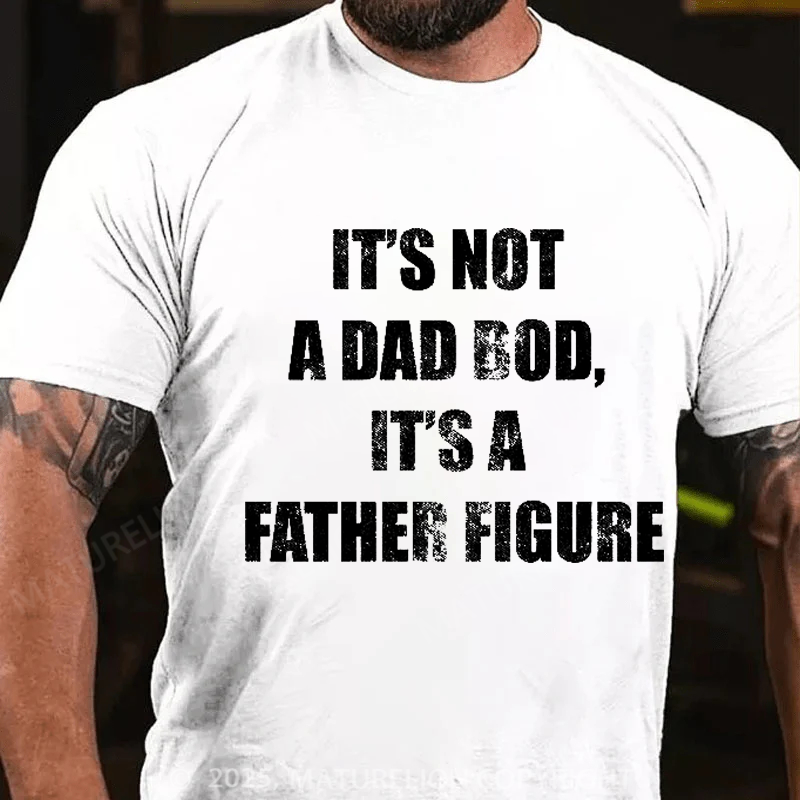Maturelion Men's T-shirt It's Not A Dad Bod It's A Father Figure Father's Day T-shirt