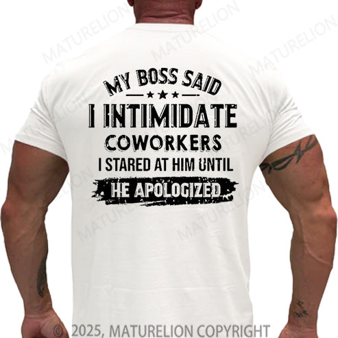 Maturelion Men's T-shirt My Boss Said I Intimidate Coworkers I Stared At Him Until He Apologized Cotton T-shirt