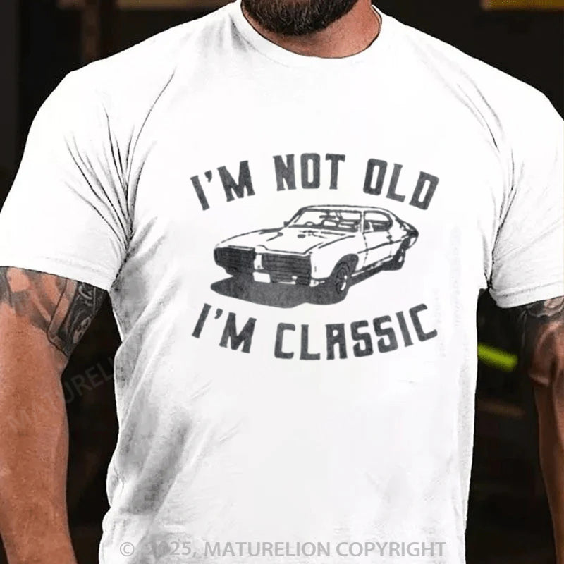 Maturelion Men's T-shirt I'm Not Old I'm Classic Cotton T-shirt