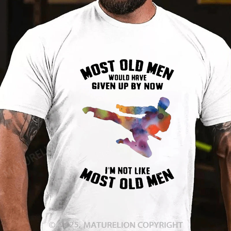 Maturelion Men's T-shirt Most Old Men Would Have Given Up By Now Cotton T-shirt
