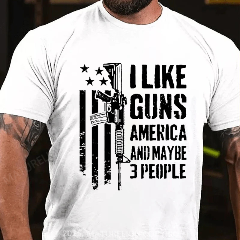 Maturelion Men's T-Shirt I like Guns America & Maybe 3 People Cotton T-shirt