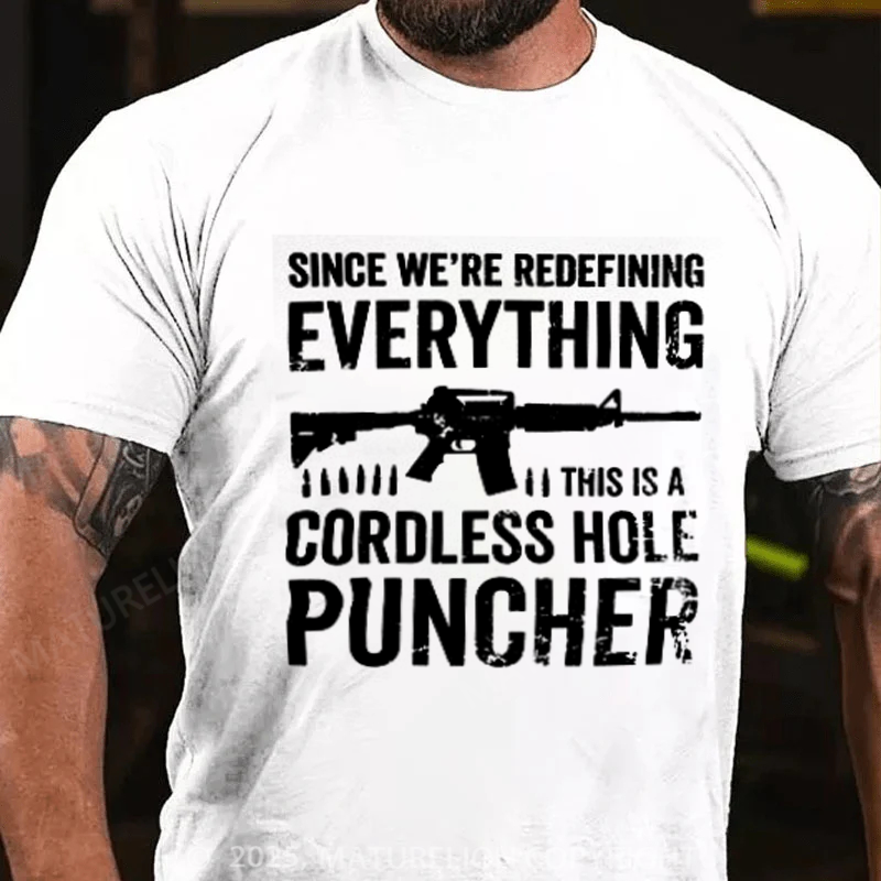 Maturelion Men's T-Shirt Since We Are Redefining Everything Cordless Hole Puncher USA Patriotic Cotton T-Shirt