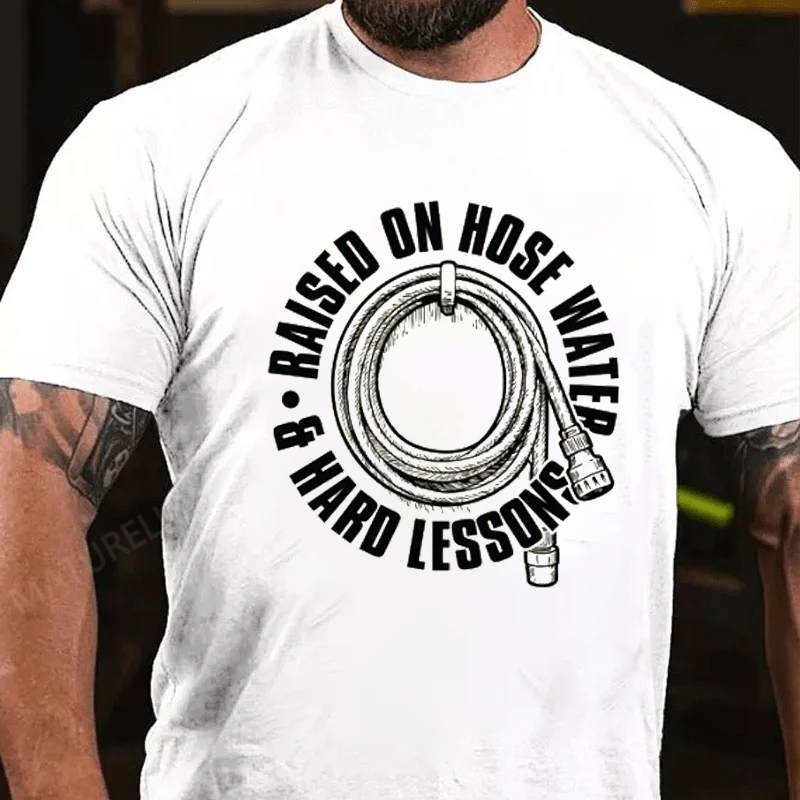 Maturelion Men's T-Shirt Raised On Hose Water Hard Lessons Cotton T-Shirt