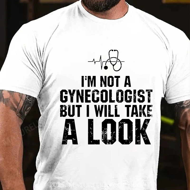 I'm Not A Gynecologist, But I Will Take A Look Men's Cotton T-shirt