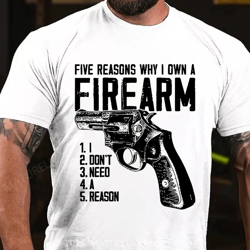 Maturelion Men's T-Shirt Five Reasons Why I Own A Firearm Cotton?T-Shirt