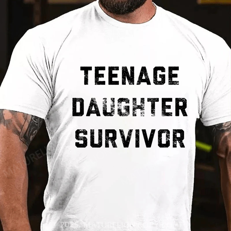 Maturelion Men's T-shirt Teenage Daughter Survivor Father's Day T-shirt