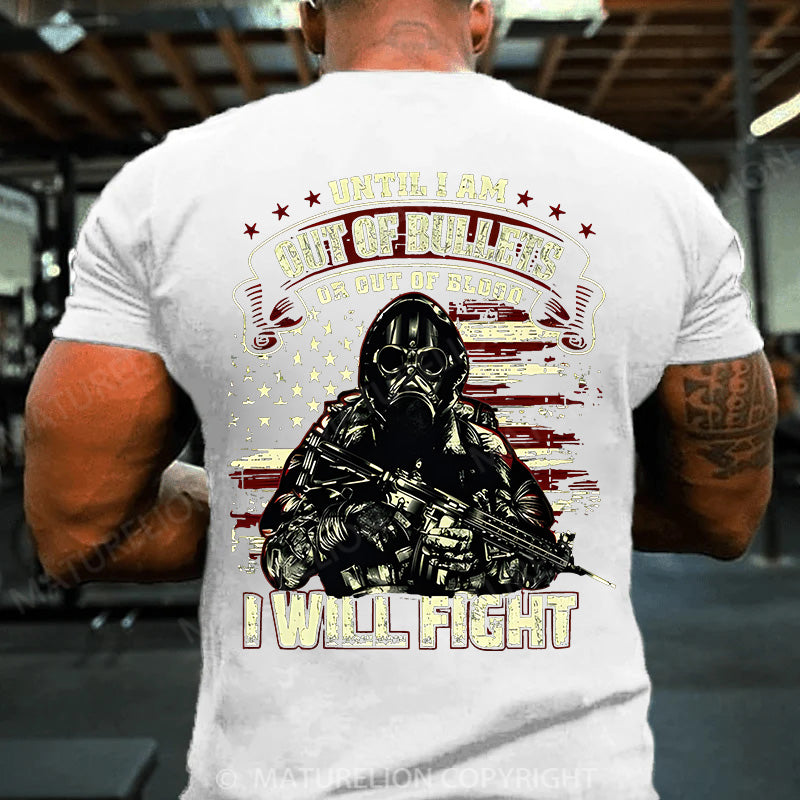 Maturelion Men's T-shirt Until I Am Out Of Bullets I Will Fight Cotton T-shirt
