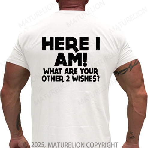 Maturelion Men's T-shirt Here I Am What Are Your Other 2 Wishes Cotton T-shirt