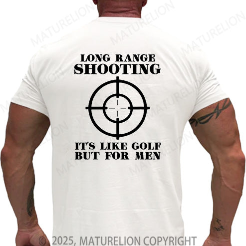 Maturelion Men's T-shirt Long Range Shooting It's Like Golf But For Men Cotton T-shirt