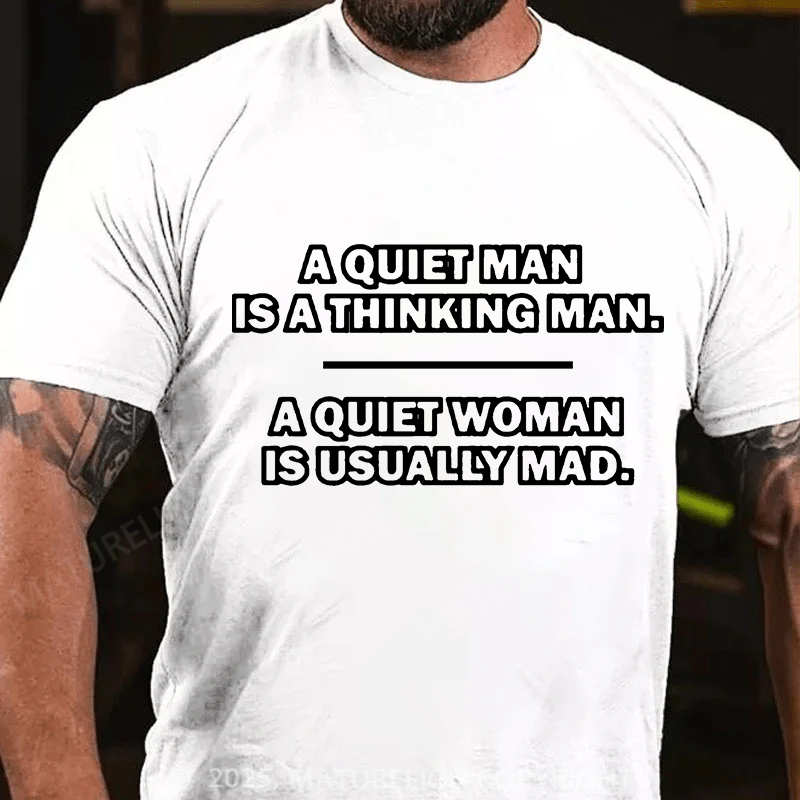 Maturelion Men's T-shirt A Quiet Man Is A Thinking Man. A Quiet Woman Is Usually Mad 2 Father's Day T-shirt