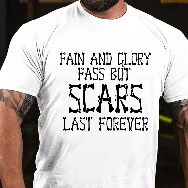 Maturelion Men's T-Shirt Pain And Glory Pass But Scars Last Forever Cotton T-Shirt