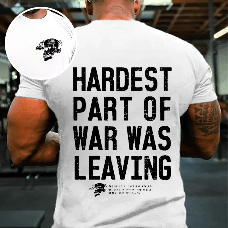 Maturelion Men's T-shirt Hardest Part of War Was Leaving Cotton T-shirt