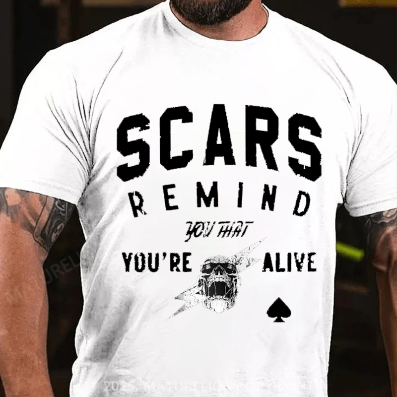 Maturelion Men's T-Shirt Scars Remind You That Youre Alive Cotton T-Shirt