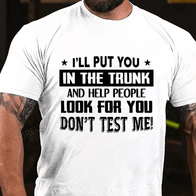 Maturelion Men's T-shirt I'll Put You In The Trunk Cotton T-shirt