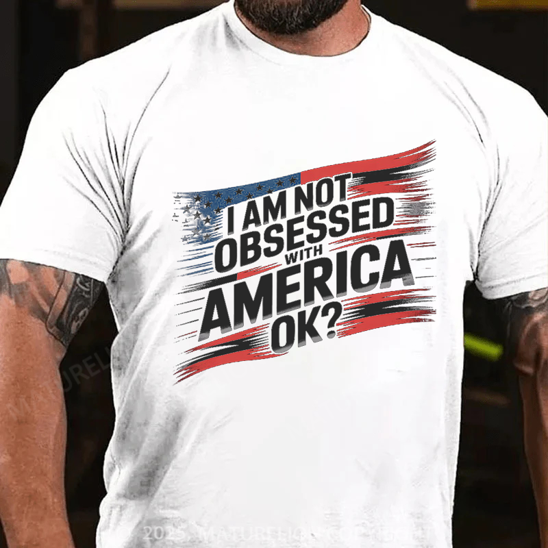 Maturelion Men's T-Shirt I am not obsessed with America Cotton T-Shirt