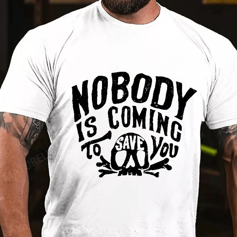 Maturelion Men's T-Shirt Nobody Is Coming To Save You Skull Cotton T-Shirt