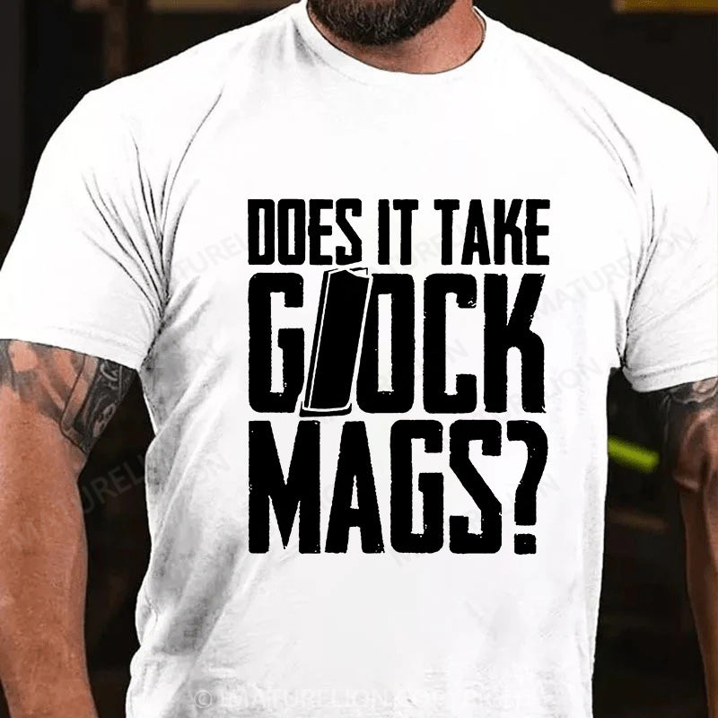 Maturelion Men's T-shirt Does It Take Glock Mags Cotton T-shirt