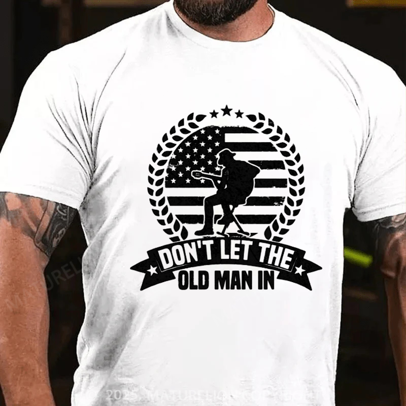 Maturelion Men's T-Shirt Don't Let The Old Man In Vintage Cotton T-Shirt